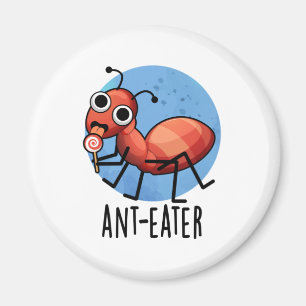 Ant-eater Funny Ant Pun Magnet