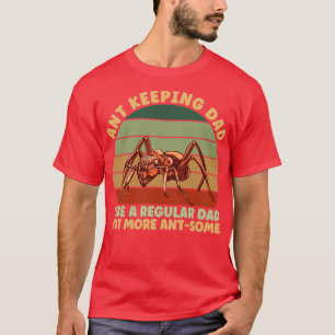 Ant Keeping Dad T-Shirt