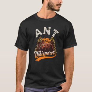 Ant Whisperer T-Shirt