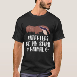 Anteaters Are My Spirit Animal T-Shirt
