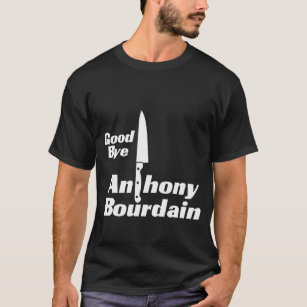 Anthony Bourdain 61 years, bye T-Shirt