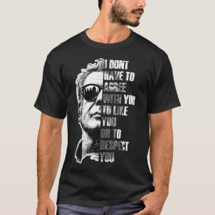Anthony Bourdain I DONT HAVE TO AGREE Premium T-Sh T-Shirt