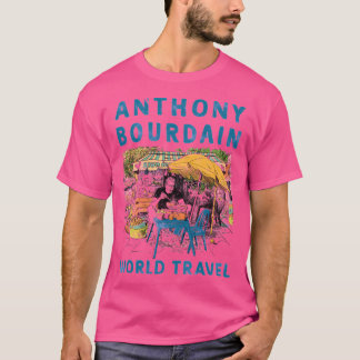 Anthony Michael Bourdain 	anthony Bourdain World T T-Shirt