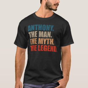 Anthony The Man The Myth The Legend T-Shirt