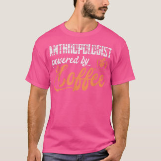 Anthropologist Anthropology Coffee Humanity Archae T-Shirt