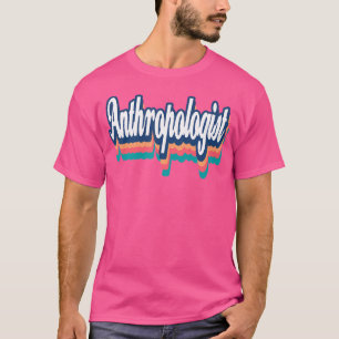 Anthropologist Anthropology Major T-Shirt