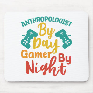 Anthropologist by Day Gamer By Night Mouse Pad