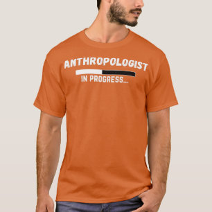 Anthropologist In Progress Funny Anthropology Stud T-Shirt
