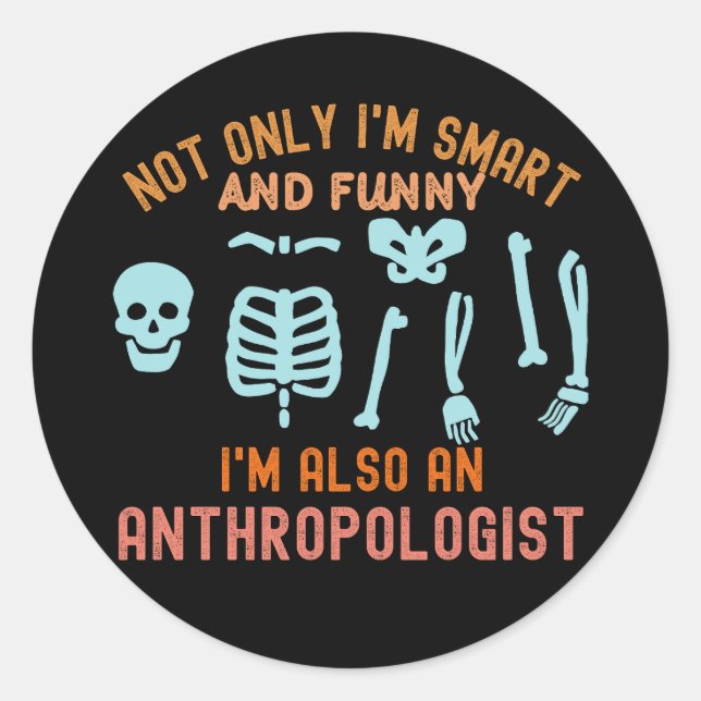 Anthropologist Teacher,  Anthropology Student Classic Round Sticker (Front)