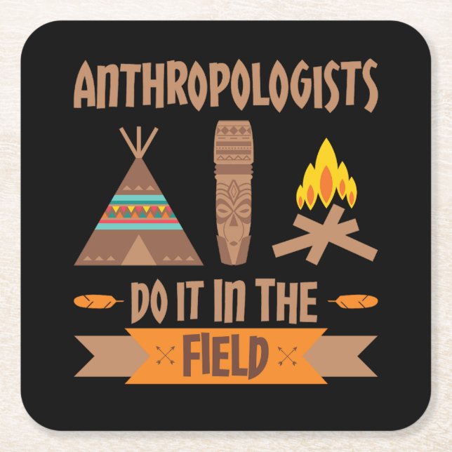 Anthropologists Do It In the Field Anthropology Square Paper Coaster (Front)