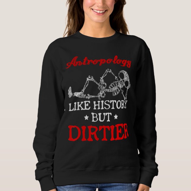 Anthropology Anthropologist History Ethnography Ar Sweatshirt (Front)