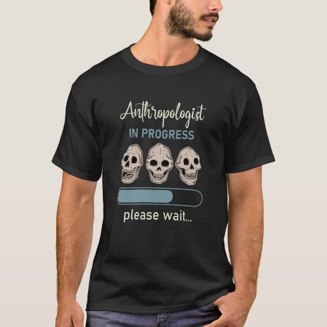 Anthropology Anthropologist Humorous Saying Profes T-Shirt (Front)