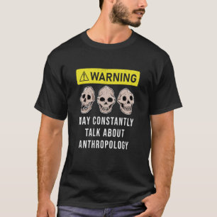 Anthropology Anthropologist Humourous Saying Profe T-Shirt