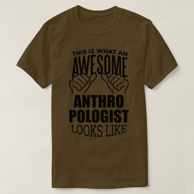 Anthropology Funny Saying T-Shirt (Design Front)