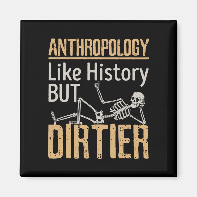 Anthropology Like History But Dirtier Magnet (Front)