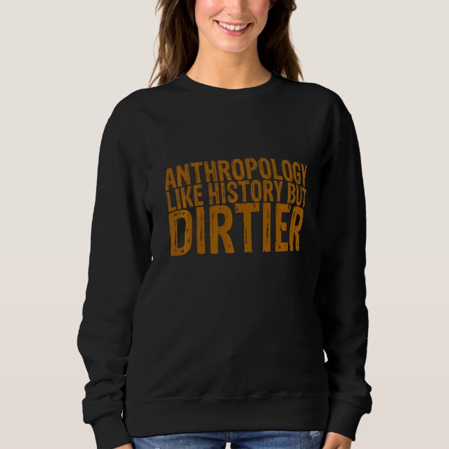 Anthropology Like History But Dirtier Sweatshirt (Front)