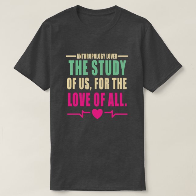 Anthropology Lover Quote T-Shirt (Design Front)