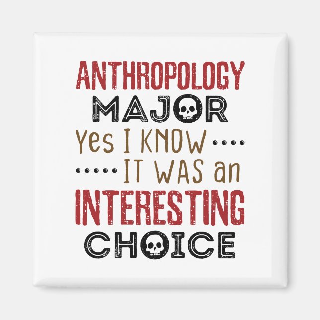 Anthropology Major Yes I Know Interesting Choice Magnet (Front)