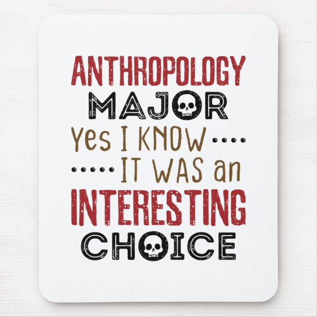 Anthropology Major Yes I Know Interesting Choice Mouse Pad (Front)