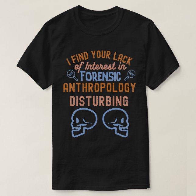 Anthropology Sayings, Anthropology Student T-Shirt (Design Front)