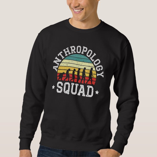Anthropology Squad Science Prehistoric Archaeology Sweatshirt (Front)