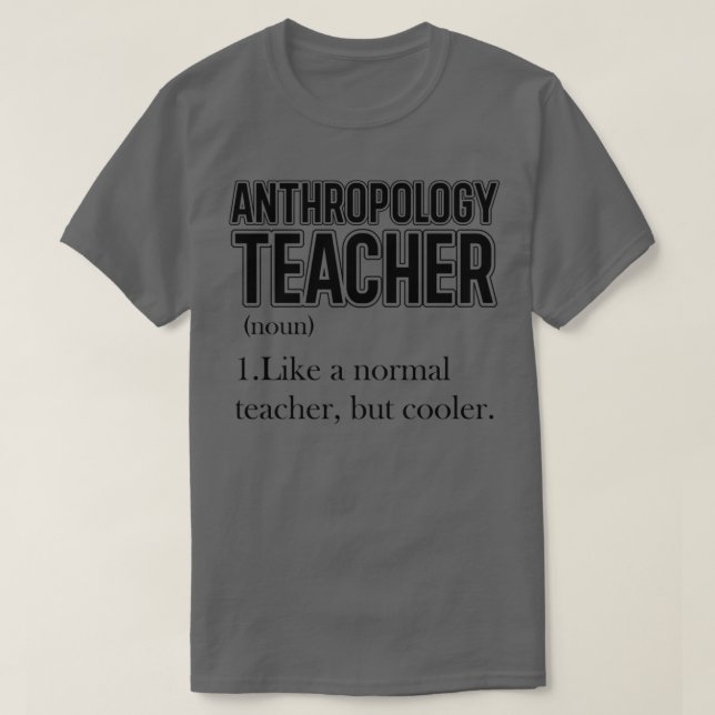 Anthropology Teacher 4 T-Shirt (Design Front)