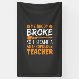 Anthropology Teacher Broken Broom Halloween Design Banner