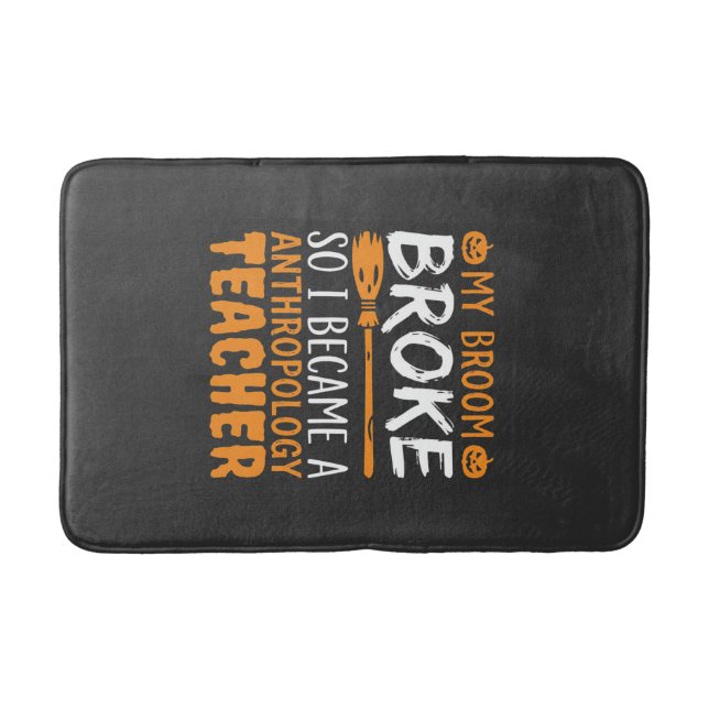 Anthropology Teacher Broken Broom Halloween Design Bath Mat (Front)