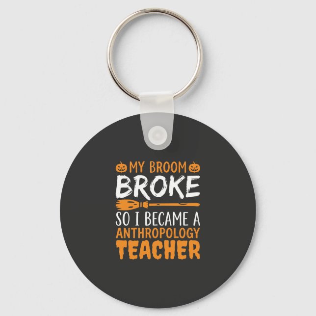 Anthropology Teacher Broken Broom Halloween Design Key Ring (Front)
