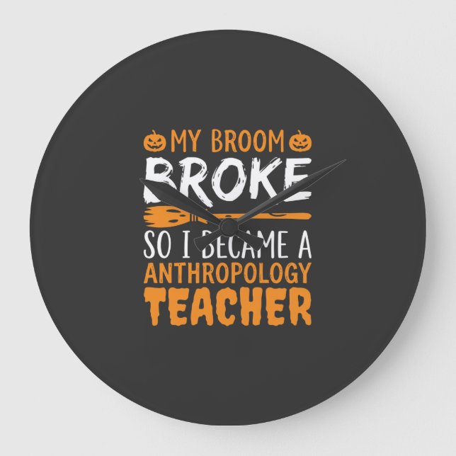 Anthropology Teacher Broken Broom Halloween Design Large Clock (Front)