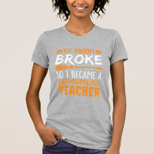 Anthropology Teacher Broken Broom Halloween Design T-Shirt