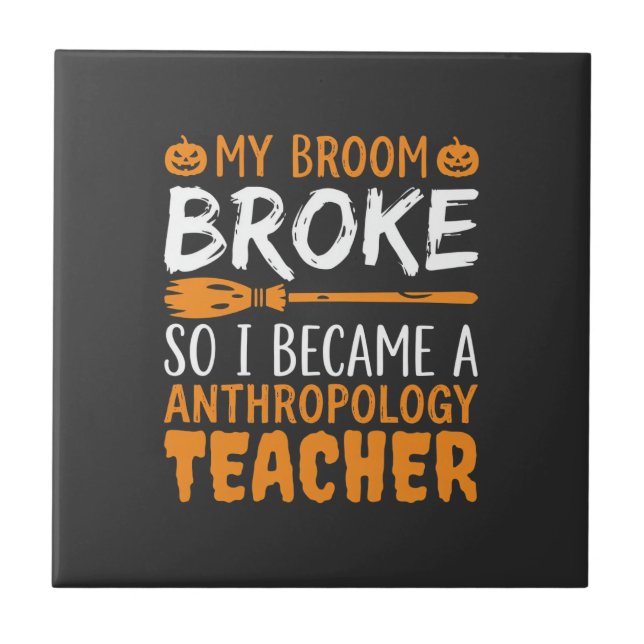 Anthropology Teacher Broken Broom Halloween Design Tile (Front)