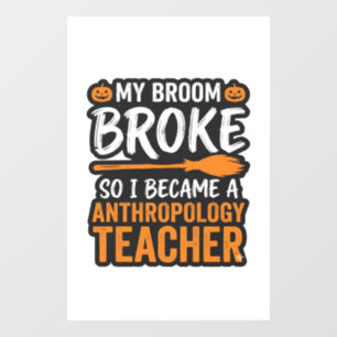 Anthropology Teacher Halloween Broom Broke