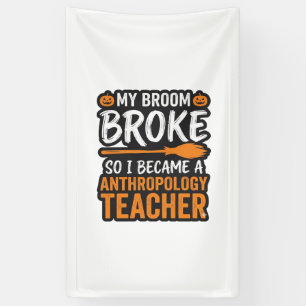 Anthropology Teacher Halloween Broom Broke Banner