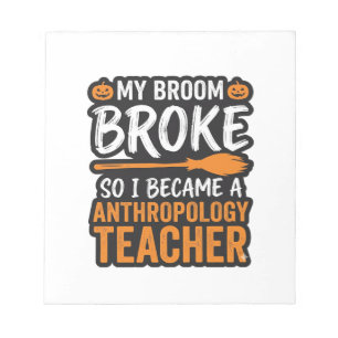 Anthropology Teacher Halloween Broom Broke Notepad