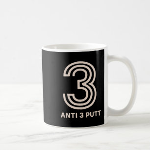 Anti 3 Putt Coffee Mug