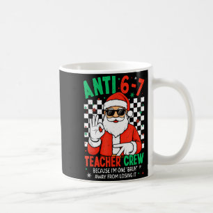 Anti 67 Teacher Crew Six Seven Meme Christmas Teac Coffee Mug