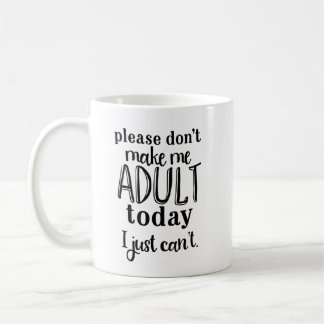 Anti-Adulting Funny Coffee Mug
