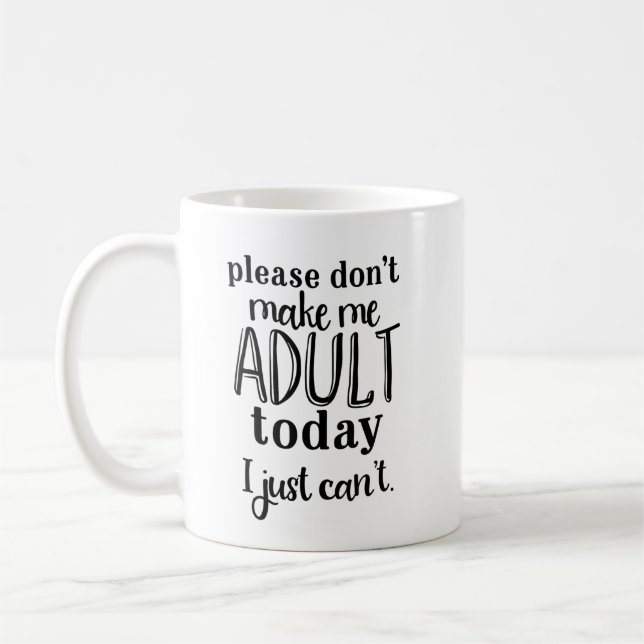 Anti-Adulting Funny Coffee Mug (Left)