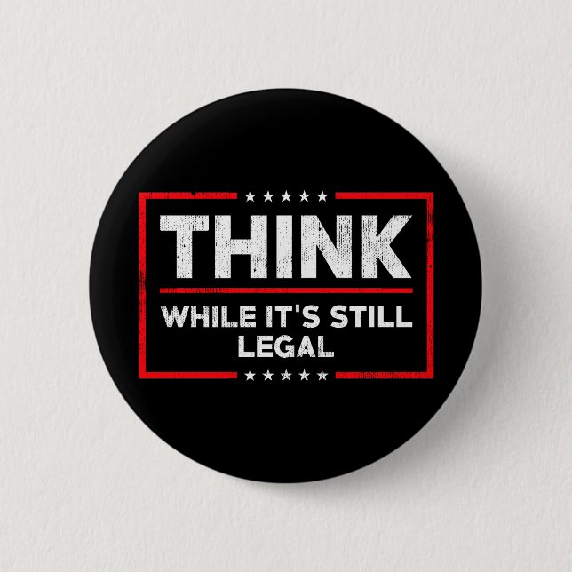 Anti Biden Think while it's still legal pro trump 6 Cm Round Badge (Front)