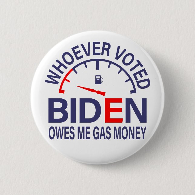 Anti Biden Voter Owes Me Gas Money 6 Cm Round Badge (Front)