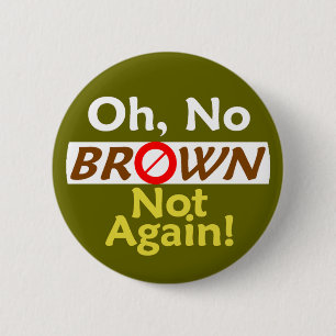 Anti BROWN Not Again! Button