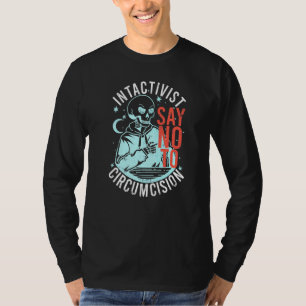 Anti Circumcision Intactivist Say No To Circumcisi T-Shirt