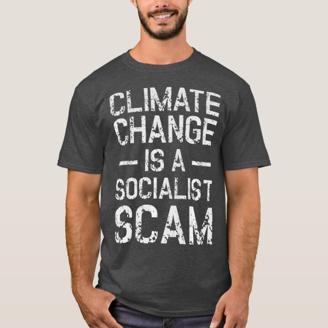 Anti Climate Change Anti Socialism  Climate T-Shirt (Front)