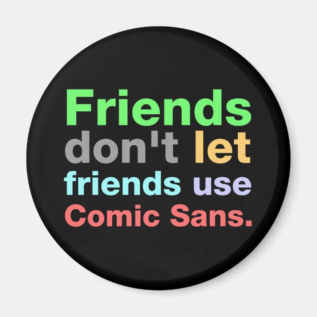 Anti-Comic Sans Font Magnet (Front)