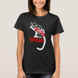 Anti Declaw Cat Say No To Declawing Kittens Bruh 7 T-Shirt