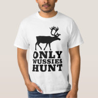 Anti-Deer-Hunting, Hunters wussies T-Shirts