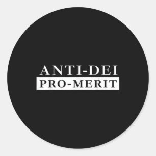 Anti Dei Pro Merit Funny  Classic Round Sticker