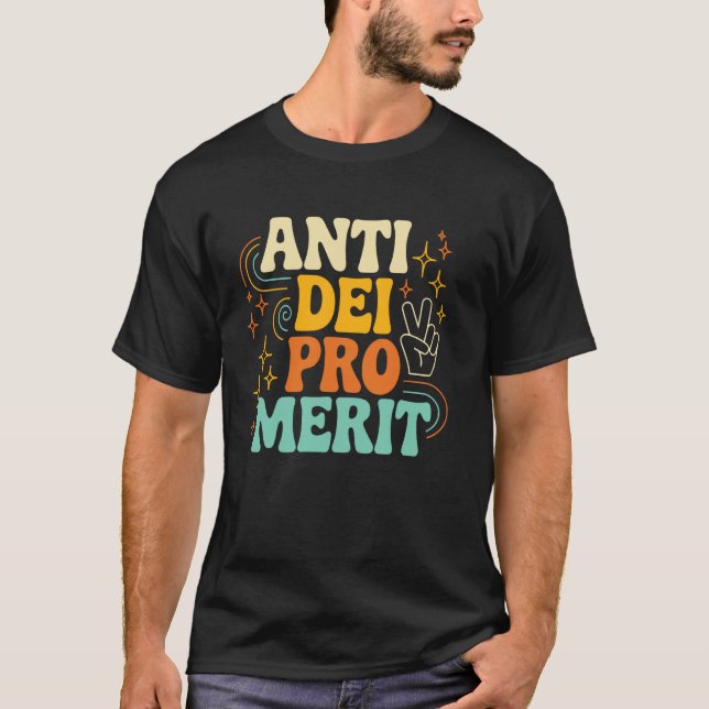 Anti DEI Pro Merit Graphic Bold Statement for Cons T-Shirt (Front)