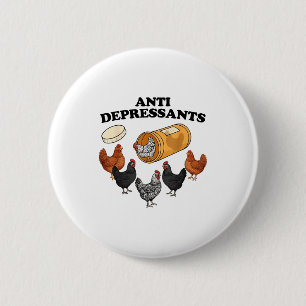 Anti Depressants Chicken  6 Cm Round Badge
